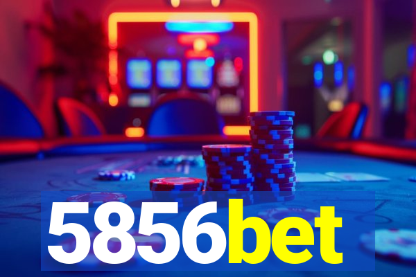 5856bet