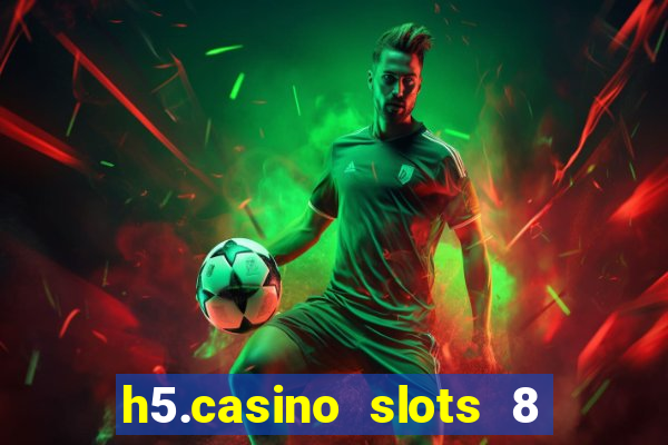 h5.casino slots 8 paga mesmo