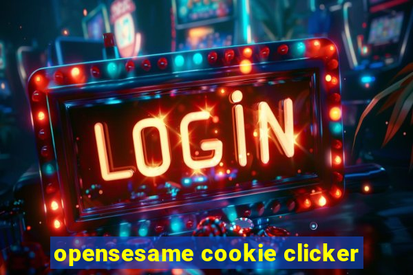 opensesame cookie clicker