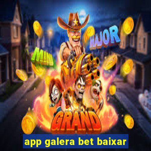 app galera bet baixar