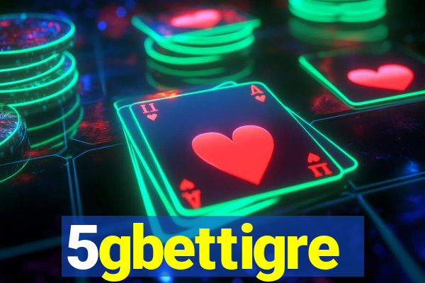 5gbettigre