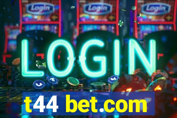 t44 bet.com