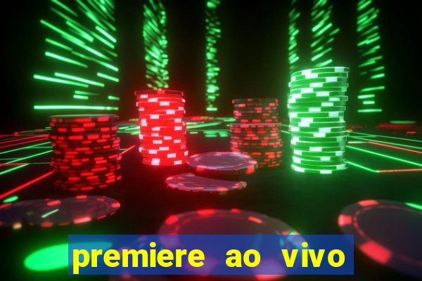 premiere ao vivo hoje gratis