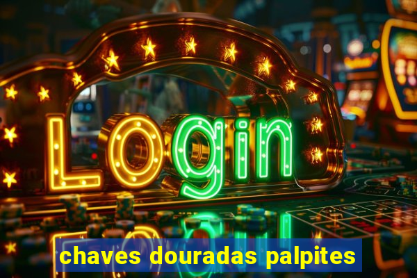 chaves douradas palpites