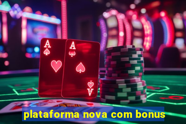 plataforma nova com bonus