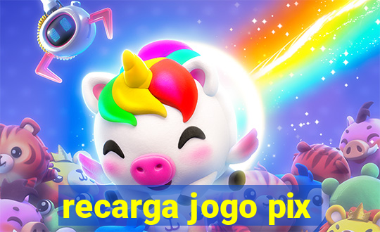 recarga jogo pix