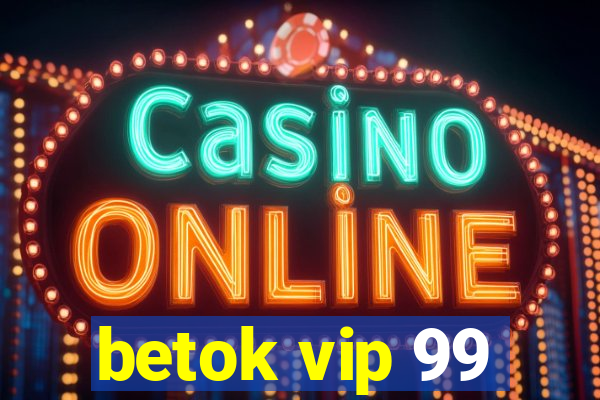 betok vip 99