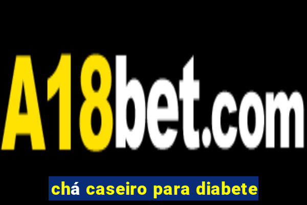 chá caseiro para diabete