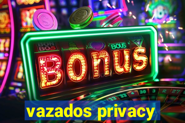 vazados privacy