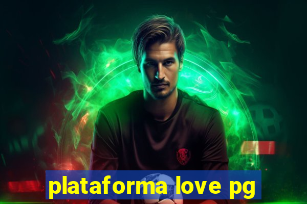 plataforma love pg