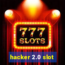 hacker 2.0 slot