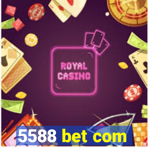 5588 bet com