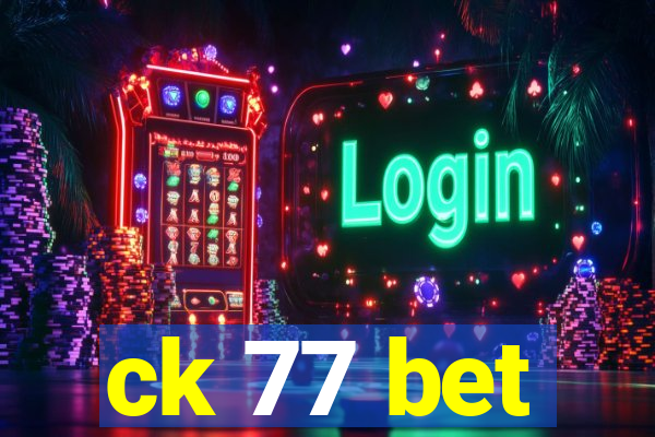 ck 77 bet