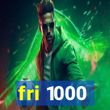 fri 1000