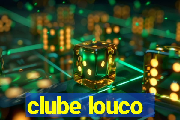 clube louco