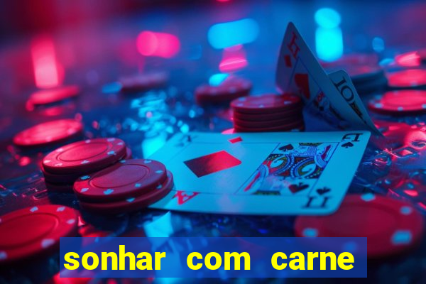 sonhar com carne assada jogo do bicho