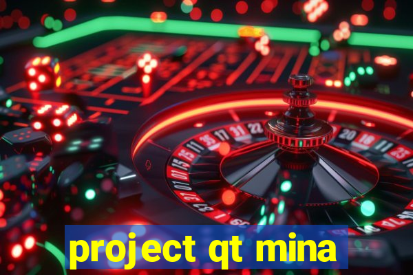 project qt mina