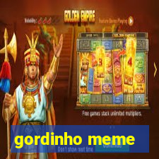 gordinho meme