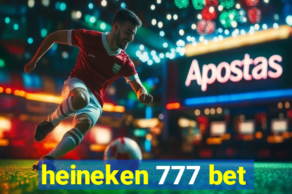 heineken 777 bet