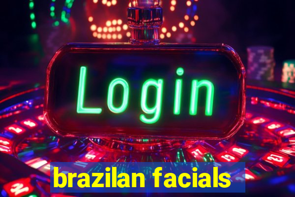 brazilan facials