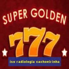 iso radiologia cachoeirinha