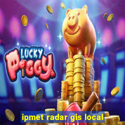 ipmet radar gis local