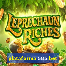 plataforma 585 bet