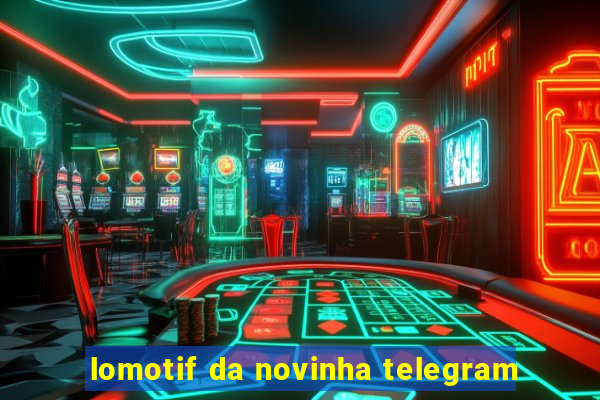 lomotif da novinha telegram