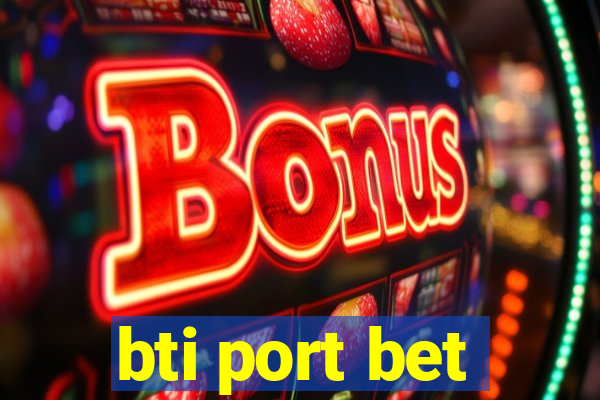 bti port bet