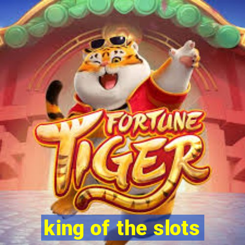 king of the slots