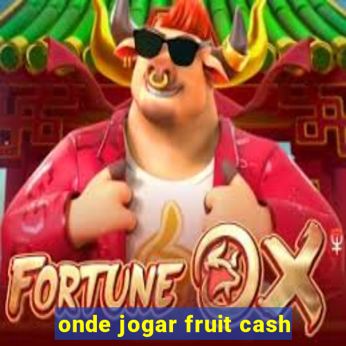 onde jogar fruit cash