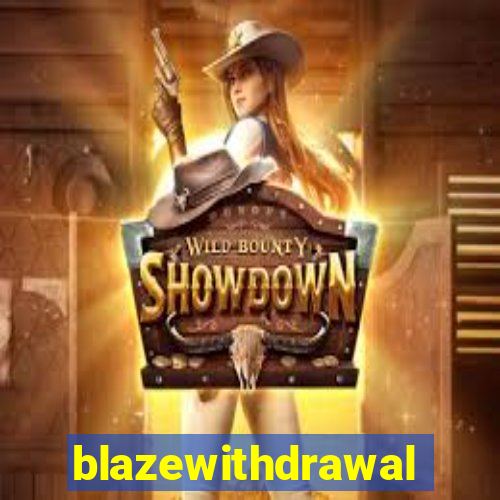 blazewithdrawal