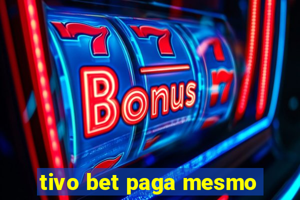 tivo bet paga mesmo