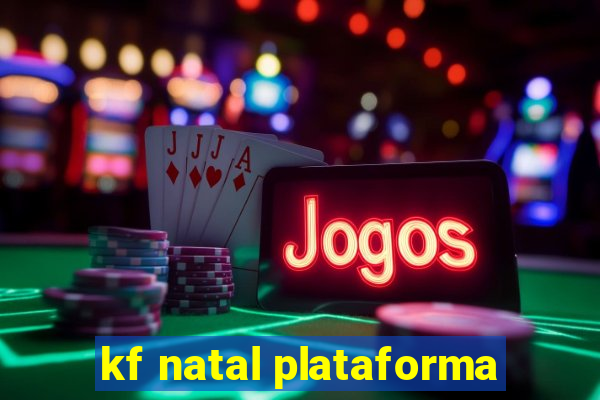 kf natal plataforma