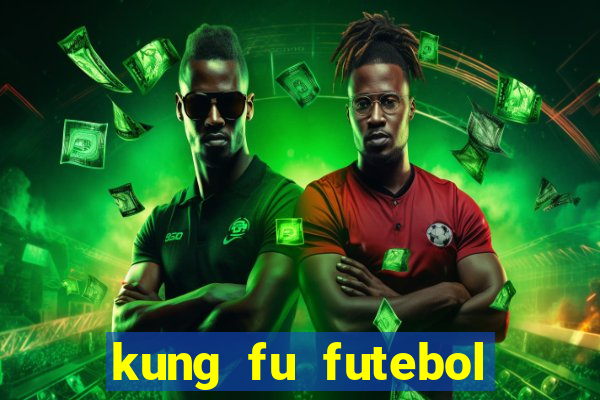 kung fu futebol clube dublado online