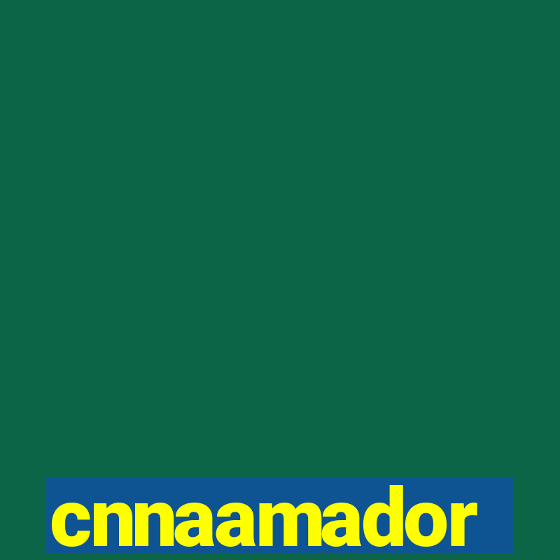 cnnaamador