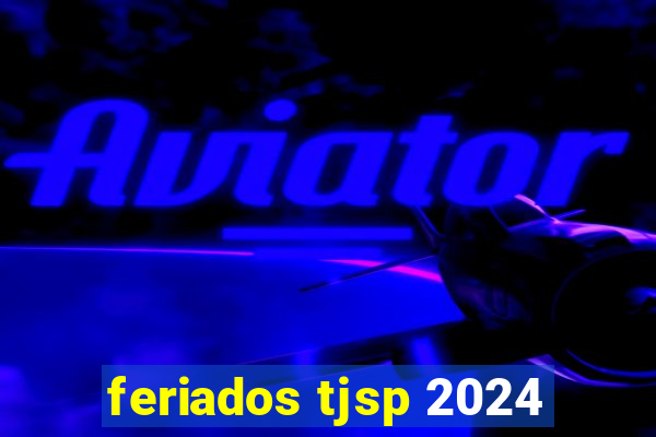 feriados tjsp 2024