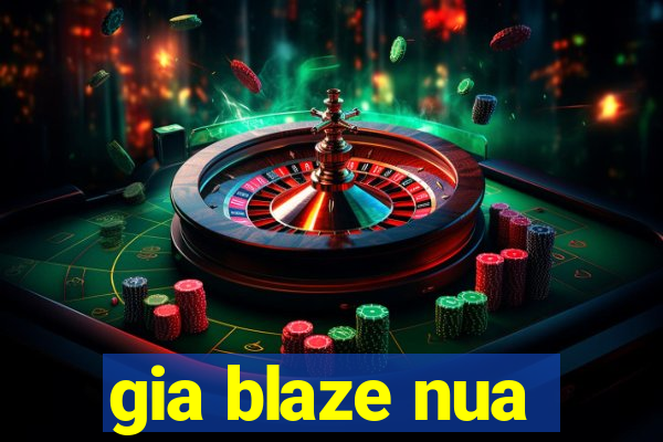 gia blaze nua