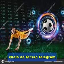 cheio de tersao telegram