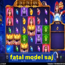 fatal model saj