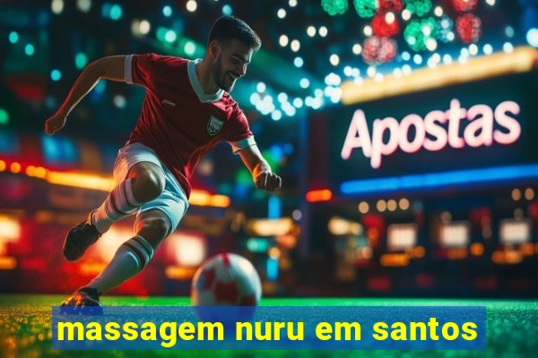 massagem nuru em santos