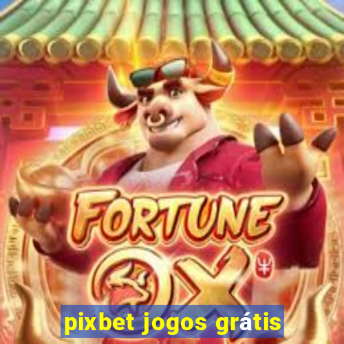 pixbet jogos grátis