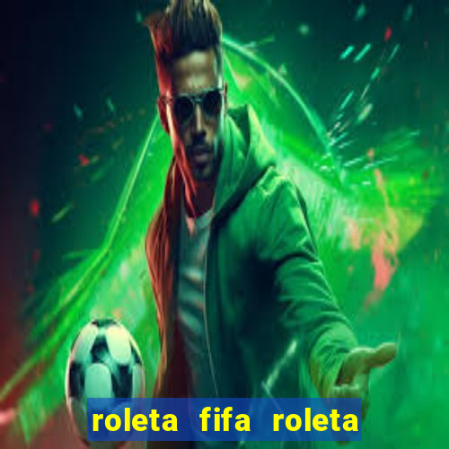 roleta fifa roleta times fifa