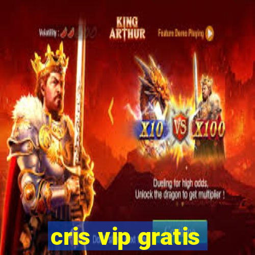 cris vip gratis