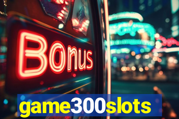 game300slots