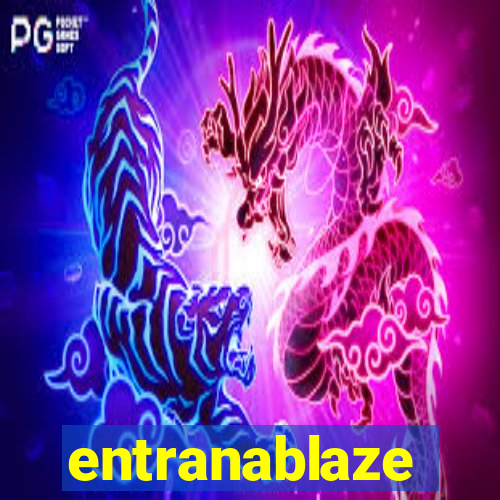 entranablaze