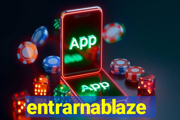 entrarnablaze