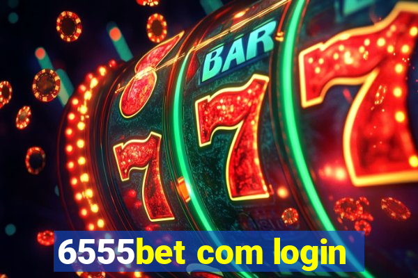 6555bet com login