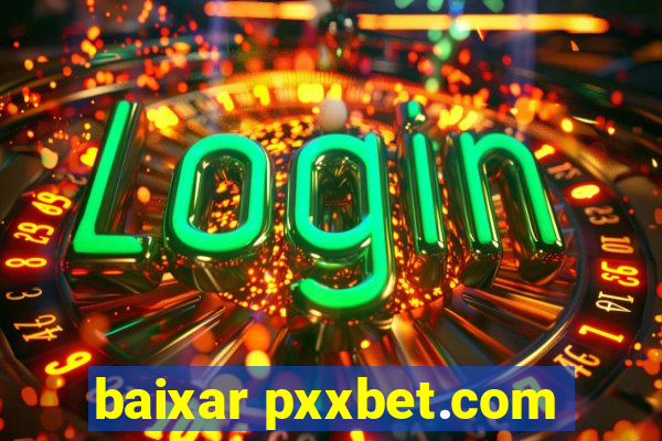 baixar pxxbet.com