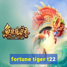 fortune tiger t22